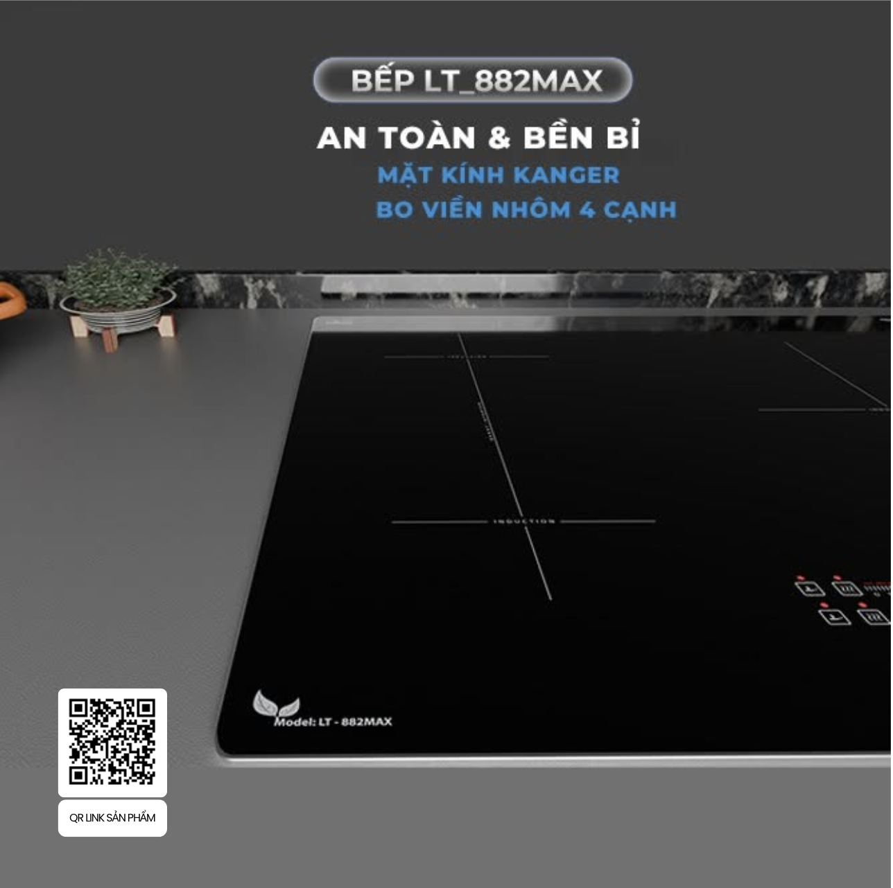 Điểm nổi bật của LT 882MAX là mặt kính Kanger cao cấp bo viền nhôm 4 cạnh